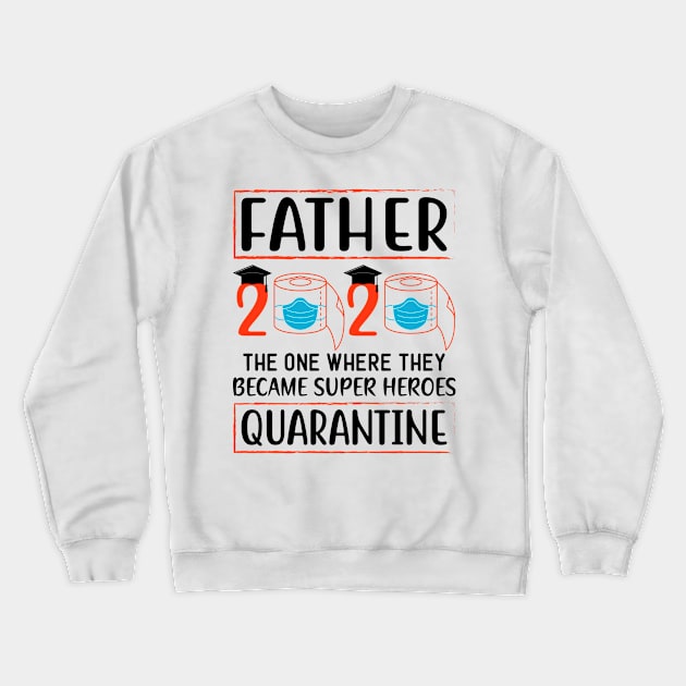 Father Quarantine Crewneck Sweatshirt by Saldi